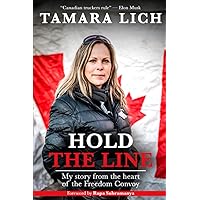 Hold The Line: My story from the heart of the Freedom Convoy Hold The Line: My story from the heart of the Freedom Convoy Paperback Kindle Audible Audiobook Hardcover