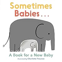 Sometimes Babies...: A Book for a New Baby Sometimes Babies...: A Book for a New Baby Board book