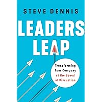 Leaders Leap: Transforming Your Company at the Speed of Disruption