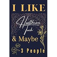 Healthcare Tech Gifts: I Like ~ And Maybe 3 People: Teacher Appreciation Gifts For Women. Perfect Thank You Gifts For Coworkers | Friends | End Year | Chirstmas | Valentines day Gift.
