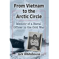 From Vietnam to the Arctic Circle: Memoir of a Naval Officer in the Cold War