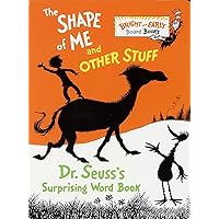 The Shape of Me and Other Stuff: Dr. Seuss's Surprising Word Book The Shape of Me and Other Stuff: Dr. Seuss's Surprising Word Book Board book Kindle Hardcover Paperback