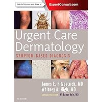 Urgent Care Dermatology: Symptom-Based Diagnosis Urgent Care Dermatology: Symptom-Based Diagnosis Paperback Kindle