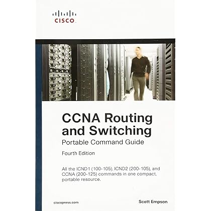 CCNA Routing and Switching Portable Command Guide (ICND1 100-105, ICND2 200-105, and CCNA 200-125)