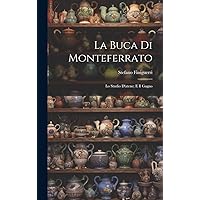La Buca Di Monteferrato: Lo Studio D'atene; E Il Gagno (Italian Edition) La Buca Di Monteferrato: Lo Studio D'atene; E Il Gagno (Italian Edition) Hardcover Paperback