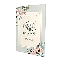 NIV, Beautiful Word Bible Journal, Proverbs, Paperback, Comfort Print NIV, Beautiful Word Bible Journal, Proverbs, Paperback, Comfort Print Paperback