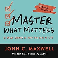 Master What Matters (Maxwell Moments) Master What Matters (Maxwell Moments) Paperback Kindle