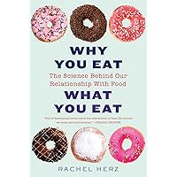 Why You Eat What You Eat: The Science Behind Our Relationship with Food Why You Eat What You Eat: The Science Behind Our Relationship with Food Paperback Audible Audiobook Kindle Hardcover Audio CD