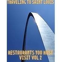 Traveling to Saint Louis Restaurants you must visit Vol 2: More flavor with added chills and thrills Traveling to Saint Louis Restaurants you must visit Vol 2: More flavor with added chills and thrills Kindle Paperback