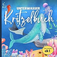 Unterwasser Kritzelbuch für Kinder ab 1 Jahr: Ozean Malbuch mit 50 Meerestieren (German Edition)