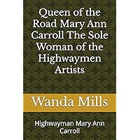 Queen of the Road Mary Ann Carroll The Sole Woman of the Highwaymen Artists: Highwayman Mary Ann Carroll Queen of the Road Mary Ann Carroll The Sole Woman of the Highwaymen Artists: Highwayman Mary Ann Carroll Paperback Hardcover