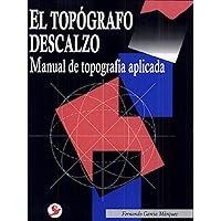 El topógrafo descalzo: Manual de topografía aplicada (Spanish Edition) El topógrafo descalzo: Manual de topografía aplicada (Spanish Edition) Paperback