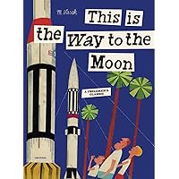 This is the Way to the Moon: A Children's Classic This is the Way to the Moon: A Children's Classic Hardcover