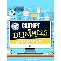 ChatGPT for Dummies: The Smart Way