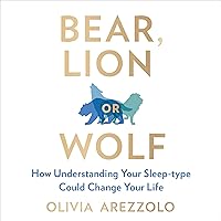 Bear, Lion or Wolf: How Understanding Your Sleep Type Could Change Your Life Bear, Lion or Wolf: How Understanding Your Sleep Type Could Change Your Life Audible Audiobook Paperback