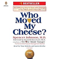 Who Moved My Cheese?: An A-Mazing Way to Deal with Change in Your Work and in Your Life Who Moved My Cheese?: An A-Mazing Way to Deal with Change in Your Work and in Your Life Audible Audiobook Hardcover Kindle Paperback Audio CD Board book