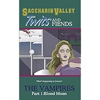 The Vampires: Part One - Blood Moon (Saccharin Valley Twits Book 4) The Vampires: Part One - Blood Moon (Saccharin Valley Twits Book 4) Kindle Paperback