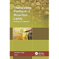 Therapeutic Platform of Bioactive Lipids: Focus on Cancer Therapeutic Platform of Bioactive Lipids: Focus on Cancer Kindle Hardcover