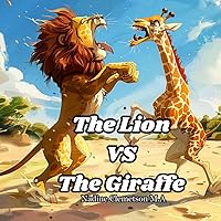 The Lion vs the Giraffe (A Day in the Wild - Beginner Reading Book for children Ages 7-9, Ages 10-12): Rhyme Story Reading Book for Kids