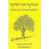 My Past Is Now My Future by Lanny D Butler MS OTR, Kari K Brizendine PT (2005) Paperback My Past Is Now My Future by Lanny D Butler MS OTR, Kari K Brizendine PT (2005) Paperback Paperback