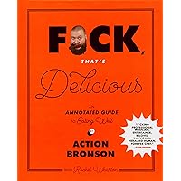 F*ck, That's Delicious: An Annotated Guide to Eating Well F*ck, That's Delicious: An Annotated Guide to Eating Well Hardcover Kindle