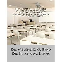 Exploring the New Role of the Clinical Mental Health Counselor: Vignettes for Be (Vignettes for Educators) Exploring the New Role of the Clinical Mental Health Counselor: Vignettes for Be (Vignettes for Educators) Paperback
