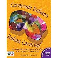 Carnevale Italiano - Italian Carnival: An Introduction to One of Italy's Most Joyful Celebrations (Italian Edition) Carnevale Italiano - Italian Carnival: An Introduction to One of Italy's Most Joyful Celebrations (Italian Edition) Hardcover Paperback