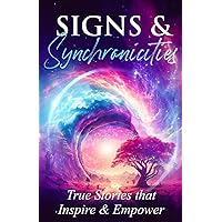 Signs & Synchronicities: True Stories that Empower & Inspire Signs & Synchronicities: True Stories that Empower & Inspire Paperback Kindle