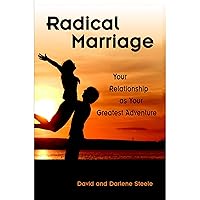 Radical Marriage: Your Relationship as Your Greatest Adventure Radical Marriage: Your Relationship as Your Greatest Adventure Audible Audiobook Kindle Paperback