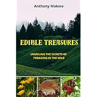 Edible Treasures: Unveiling the Secrets of Foraging in the Wild