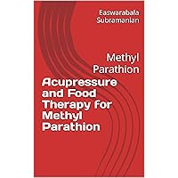 Acupressure and Food Therapy for Methyl Parathion: Methyl Parathion (Common People Medical Books - Part 1 Book 98) Acupressure and Food Therapy for Methyl Parathion: Methyl Parathion (Common People Medical Books - Part 1 Book 98) Kindle Paperback