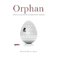 Orphan: The Quest to Save Children with Rare Genetic Disorders Orphan: The Quest to Save Children with Rare Genetic Disorders Kindle Hardcover Audible Audiobook