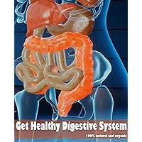Get Healthy Digestive System- 100% natural and organic