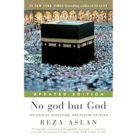 No god but God (Updated Edition): The Origins, Evolution, and Future of Islam No god but God (Updated Edition): The Origins, Evolution, and Future of Islam Paperback Kindle Hardcover