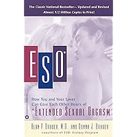 ESO: How You and Your Lover Can Give Each Other Hours of *Extended Sexual Orgasm ESO: How You and Your Lover Can Give Each Other Hours of *Extended Sexual Orgasm Paperback Hardcover Mass Market Paperback