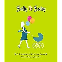 Belly to Baby, A Pregnancy Memory Book. Record Your Pregnancy Photos & Memories. Pregnancy Keepsake | Pregnancy Journal | Pregnancy Scrapbook | Pregnancy Photo Album | Modern Pregnancy Gift.
