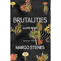 Brutalities: A Love Story Brutalities: A Love Story Paperback Kindle Audible Audiobook Audio CD