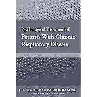 Psychological Treatment of Patients with Chronic Respiratory Disease (Clinical Health Psychology Series) Psychological Treatment of Patients with Chronic Respiratory Disease (Clinical Health Psychology Series) Paperback Kindle