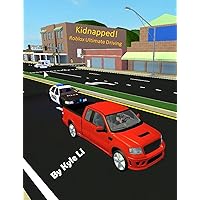 Kidnapped!: Roblox Ultimate Driving Kidnapped!: Roblox Ultimate Driving Kindle