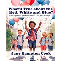 What's True about the Red, White, and Blue?: Uniting the Colors for America's 250th Birthday (Revolutionary Readers for America's 250th) What's True about the Red, White, and Blue?: Uniting the Colors for America's 250th Birthday (Revolutionary Readers for America's 250th) Paperback