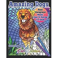 Mosaic Color by Number Coloring Book For Adults - Amazing Dogs - BLACK BACKGROUND: Large Print Sweet Dogs and Adorable Puppies (Adult Color By Number) Mosaic Color by Number Coloring Book For Adults - Amazing Dogs - BLACK BACKGROUND: Large Print Sweet Dogs and Adorable Puppies (Adult Color By Number) Paperback