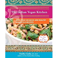 The Indian Vegan Kitchen: More Than 150 Quick and Healthy Homestyle Recipes: A Cookbook The Indian Vegan Kitchen: More Than 150 Quick and Healthy Homestyle Recipes: A Cookbook Paperback Kindle