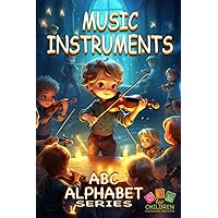 ABC Alphabet Music Instruments, ABC Joyful Melody from A to Z: ABC Alphabet Illustrations Series for children ages 6 - 10 to learn music instruments with alphabets for homeschooling and music lovers