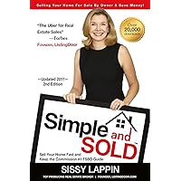 Simple and SOLD - Sell Your Home Fast and Keep the Commission #1 FSBO Guide: Selling Your House For Sale By Owner & Save Money! Simple and SOLD - Sell Your Home Fast and Keep the Commission #1 FSBO Guide: Selling Your House For Sale By Owner & Save Money! Paperback Kindle Hardcover