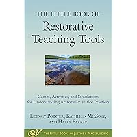 The Little Book of Restorative Teaching Tools: Games, Activities, and Simulations for Understanding Restorative Justice Practices (Justice and Peacebuilding) The Little Book of Restorative Teaching Tools: Games, Activities, and Simulations for Understanding Restorative Justice Practices (Justice and Peacebuilding) Paperback Kindle