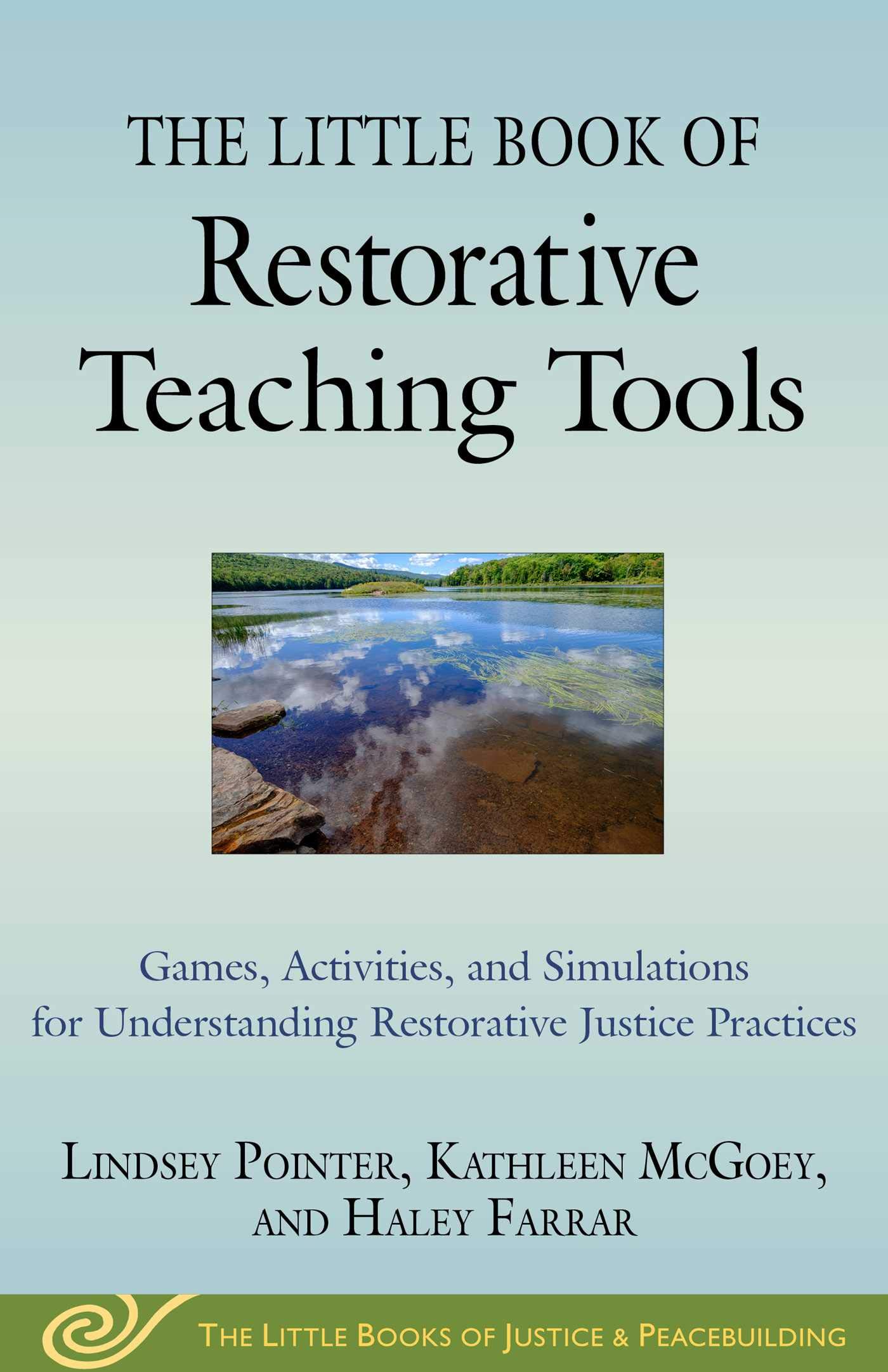 The Little Book of Restorative Teaching Tools: Games, Activities, and Simulations for Understanding Restorative Justice Practices (Justice and Peacebuilding)