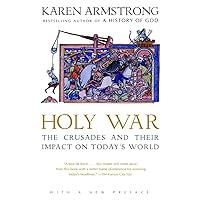 Holy War: The Crusades and Their Impact on Today's World Holy War: The Crusades and Their Impact on Today's World Paperback Hardcover