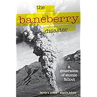 The Baneberry Disaster: A Generation of Atomic Fallout (Shepperson Series in Nevada History) The Baneberry Disaster: A Generation of Atomic Fallout (Shepperson Series in Nevada History) Paperback
