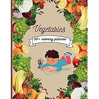 50+ coloring pictures of vegetables:Coloring delights for kids: Boost confidence as children complete their coloring pages and feel a sense of ... withi the lines and complete their artwork 50+ coloring pictures of vegetables:Coloring delights for kids: Boost confidence as children complete their coloring pages and feel a sense of ... withi the lines and complete their artwork Paperback