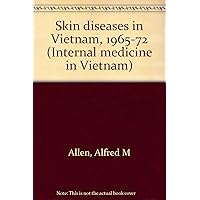 Skin diseases in Vietnam, 1965-72 (Internal medicine in Vietnam) Skin diseases in Vietnam, 1965-72 (Internal medicine in Vietnam) Hardcover Leather Bound Paperback
